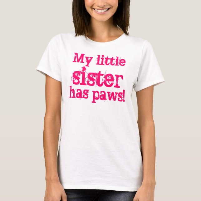 Meine kleine Schwester hat Tatzen! T-Shirt (Vorderseite)