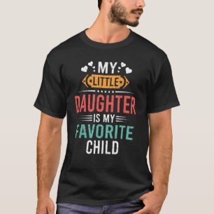 Meine kleine Tochter ist mein Lieblingskind Lustig T-Shirt