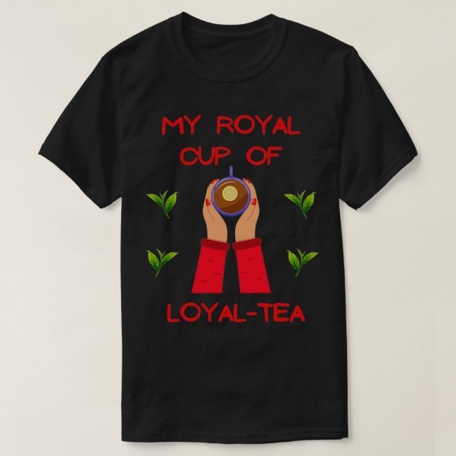 Meine königliche Tasse loyalen Tees liebt Schweiß  (Design vorne)