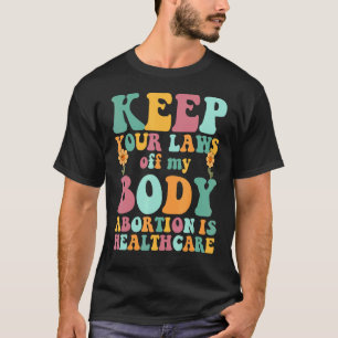 Meine Körperabtreibung durch Gesetze behalten ist T-Shirt