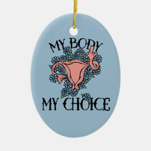Meine Körperwahl Feminist Pro-choice Keramik Ornament