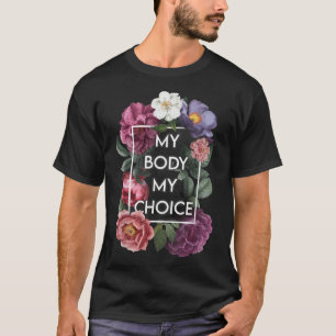 Meine Körperwahl Floral Pro Weibchen T-Shirt