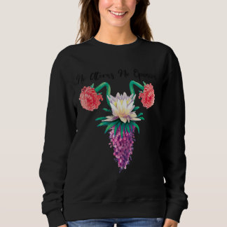 Meine Körperwahl Kein Uterus Keine Meinung Sweatshirt