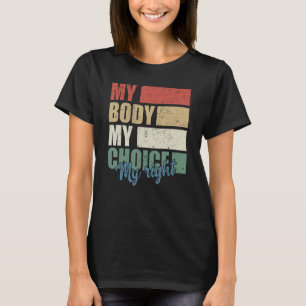 Meine Körperwahl meine richtige Pro-Wahl Feministe T-Shirt