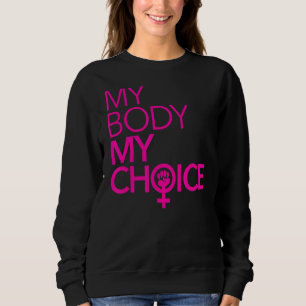 Meine Körperwahl Power der Frau Faust 1 Sweatshirt