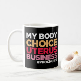 Meine Körperwahl Uterus Business Prochoice Feminis Kaffeetasse