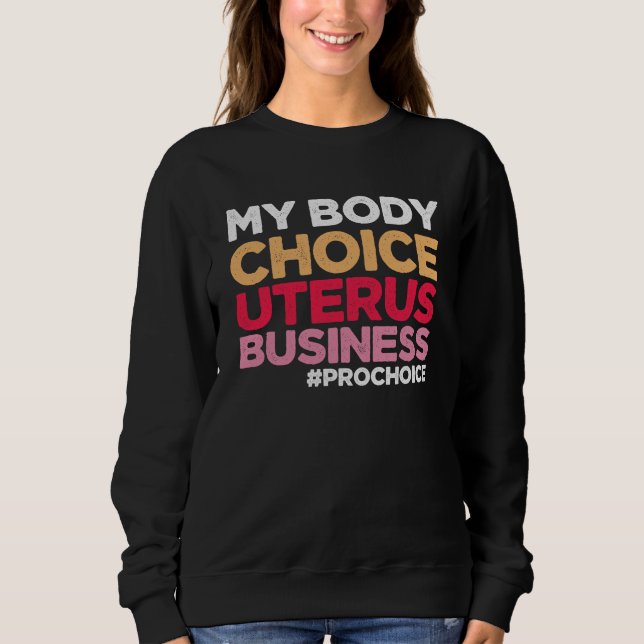 Meine Körperwahl Uterus Business Prochoice Feminis Sweatshirt (Vorderseite)
