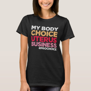 Meine Körperwahl Uterus Business Prochoice Feminis T-Shirt