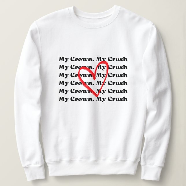 "Meine Krone Mein Schwarm" Valentinstag Sweatshirt (Design vorne)