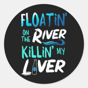Meine Leber tötend, nur auf dem Floß auf dem Fluss Runder Aufkleber