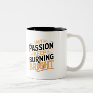 Meine Leidenschaft Behielt, hell zu brennen Zweifarbige Tasse