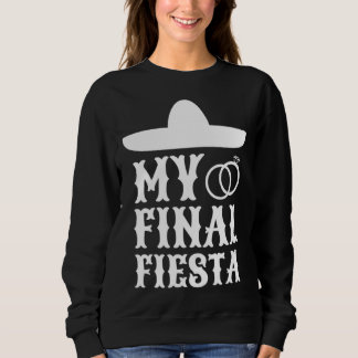 Meine letzte Fiesta Mexico Junggesellinnenabschied Sweatshirt