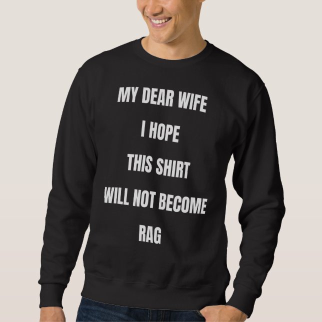 Meine liebe Ehefrau, ich hoffe, das wird nicht Rag Sweatshirt (Vorderseite)