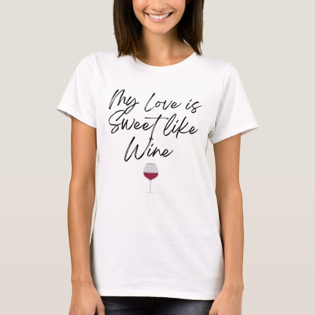 Meine Liebe ist süß wie Wine Valentine's Day Femal T-Shirt (Vorderseite)