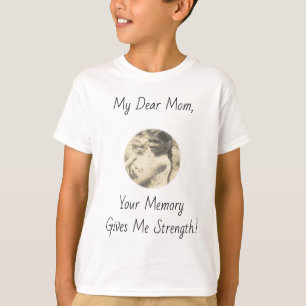 Meine liebe Mama, dein Gedächtnis gibt mir Kraft! T-Shirt