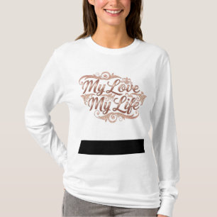 "Meine Liebe mein Leben" Golden Letters Long Slee T-Shirt
