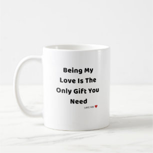 Meine Liebe zu sein ist das einzige Geschenk, das Kaffeetasse