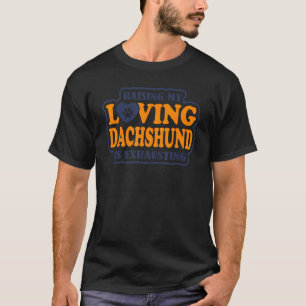 Meine liebende Dackel zu erziehen ist Dachshun zu T-Shirt