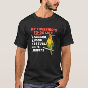 Meine Liebesvogels To-Do-Liste Schreien Kacken Bei T-Shirt
