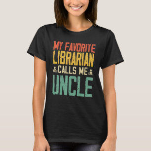 Meine Lieblings-Bibliothekarin nennt mich Onkel Vi T-Shirt