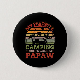 Meine Lieblings-Camping-Buddies nennen mich Papaw  Button