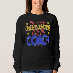 Meine Lieblings-Cheerleader nennen mich Coach Chee Sweatshirt