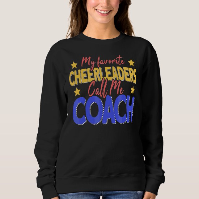 Meine Lieblings-Cheerleader nennen mich Coach Chee Sweatshirt (Vorderseite)