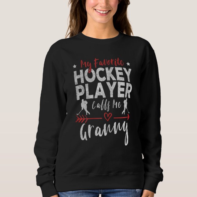 Meine Lieblings-Hockey-Spieler nennen mich Granny  Sweatshirt (Vorderseite)