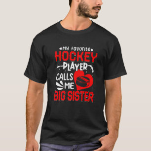 Meine Lieblings-Hockey-Spieler nennt mich Big Sist T-Shirt