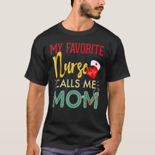 Meine Lieblings-Krankenschwester nennt mich Mama N T-Shirt