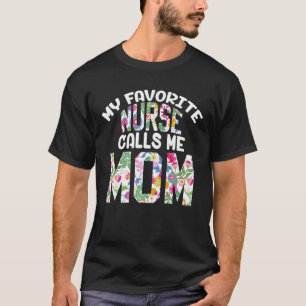 Meine Lieblings-Krankenschwester nennt mich Mama s T-Shirt