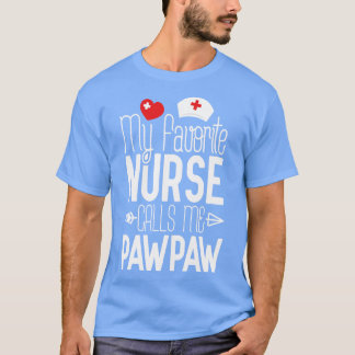Meine Lieblings-Krankenschwester nennt mich PawPaw T-Shirt