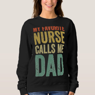 Meine Lieblings-Krankenschwester nennt mich Vater  Sweatshirt