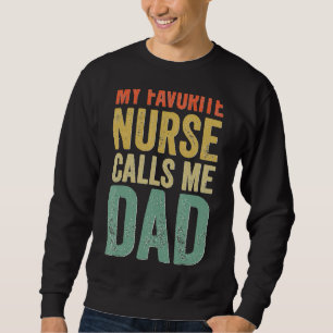 Meine Lieblings-Krankenschwester nennt mich Vater Sweatshirt