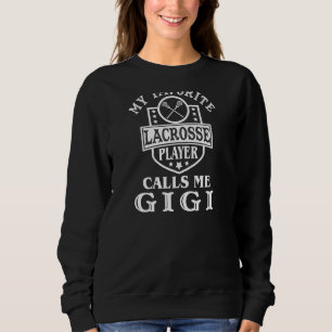 Meine Lieblings-Lacrosse-Spieler ruft mich Gigi O  Sweatshirt