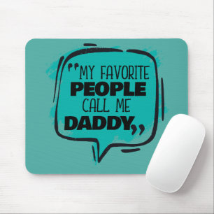 Meine Lieblings-Leute nennen mich Daddy Mousepad