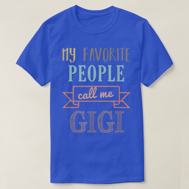 Meine Lieblings-Leute nennen mich Gigi Gigi T-Shirt (Design vorne)