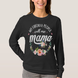 Meine Lieblings-Leute nennen mich Mama Floral Mama T-Shirt