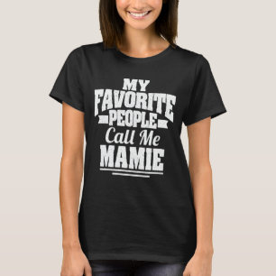 Meine Lieblings-Leute nennen mich Mamie Muttertags T-Shirt