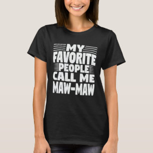 Meine Lieblings-Leute nennen mich Maw Maw Funny Om T-Shirt