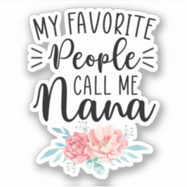 Meine Lieblings-Leute nennen mich Nana, Geschenk f Aufkleber