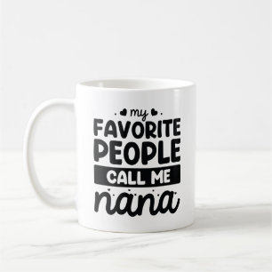 Meine Lieblings-Leute nennen mich Nana Kaffeetasse