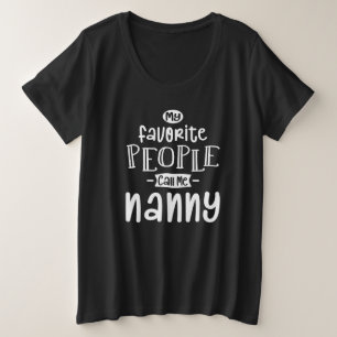 Meine Lieblings-Leute nennen mich "Nanny" Große Größe T-Shirt