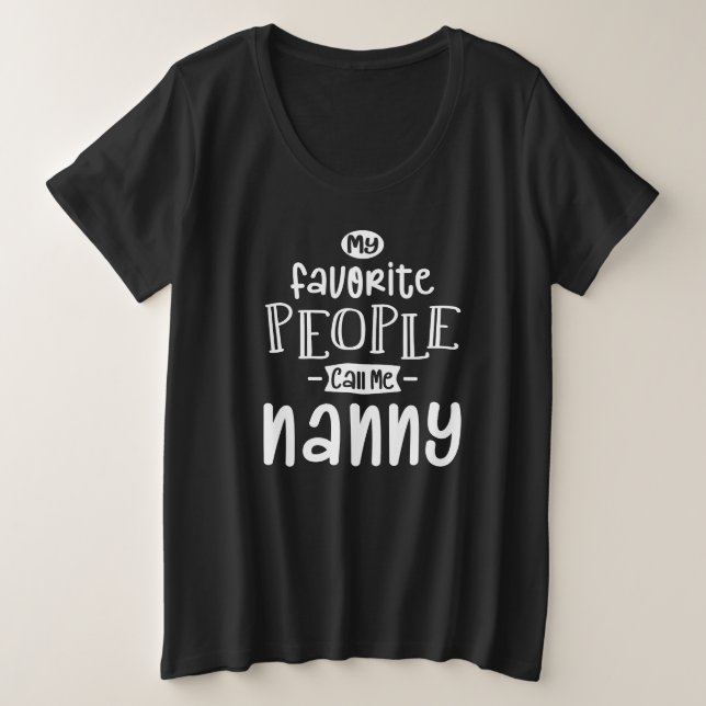 Meine Lieblings-Leute nennen mich "Nanny" Große Größe T-Shirt (Design vorne)