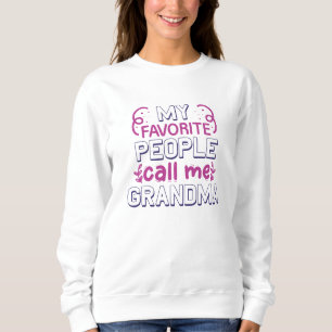 Meine Lieblings-Leute nennen mich Oma Sweatshirt