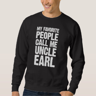 Meine Lieblings-Leute nennen mich Onkel Earl Perso Sweatshirt