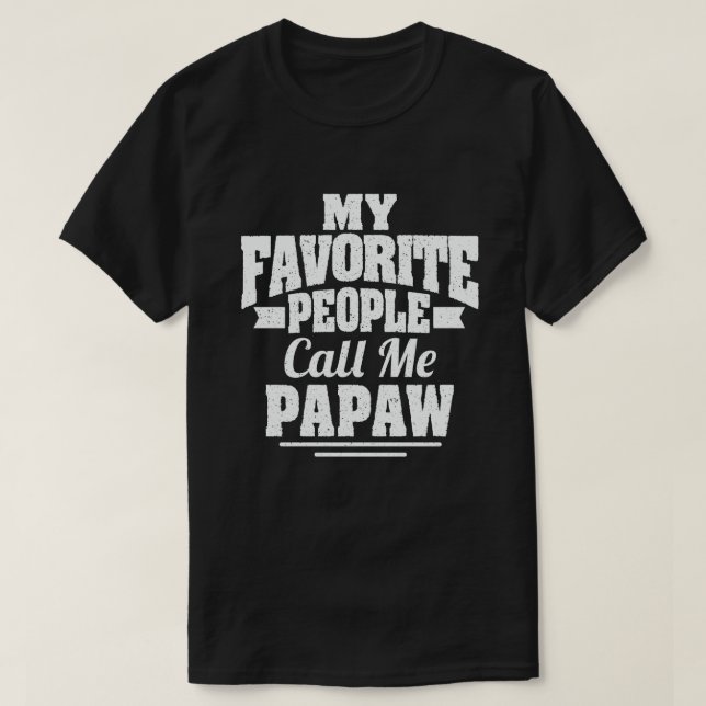 Meine Lieblings-Leute nennen mich Papaw - Funny Gi T-Shirt (Design vorne)