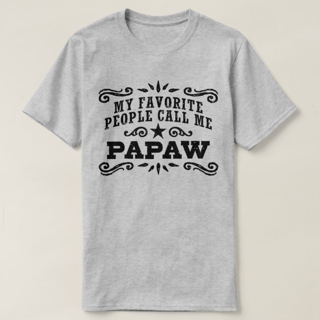 Meine Lieblings-Leute nennen mich PaPaw T-Shirt (Design vorne)