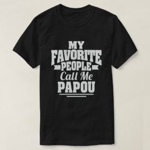 Meine Lieblings-Leute nennen mich Papou - Funny Gi T-Shirt