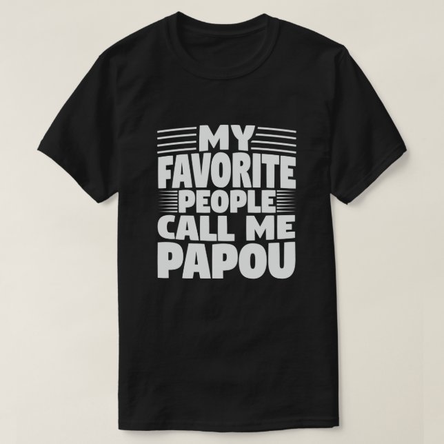 Meine Lieblings-Leute nennen mich Papou - Funny Gi T-Shirt (Design vorne)